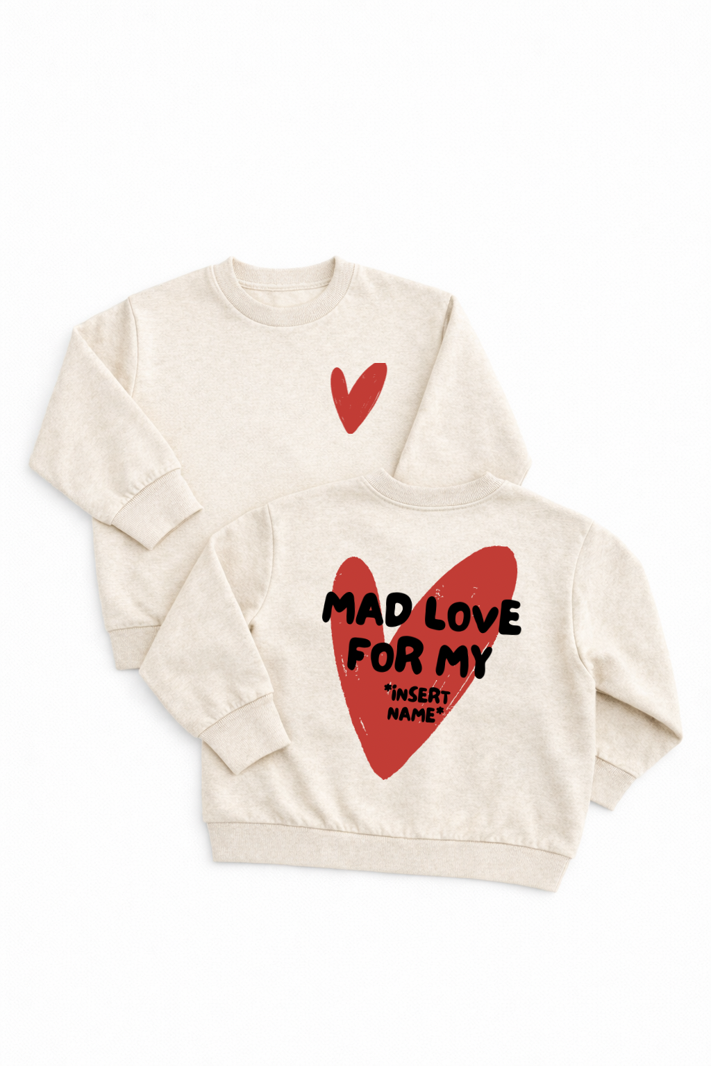 Mad Love For.. Personalised Sweatshirt