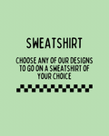 Custom sweatshirt - choose your design